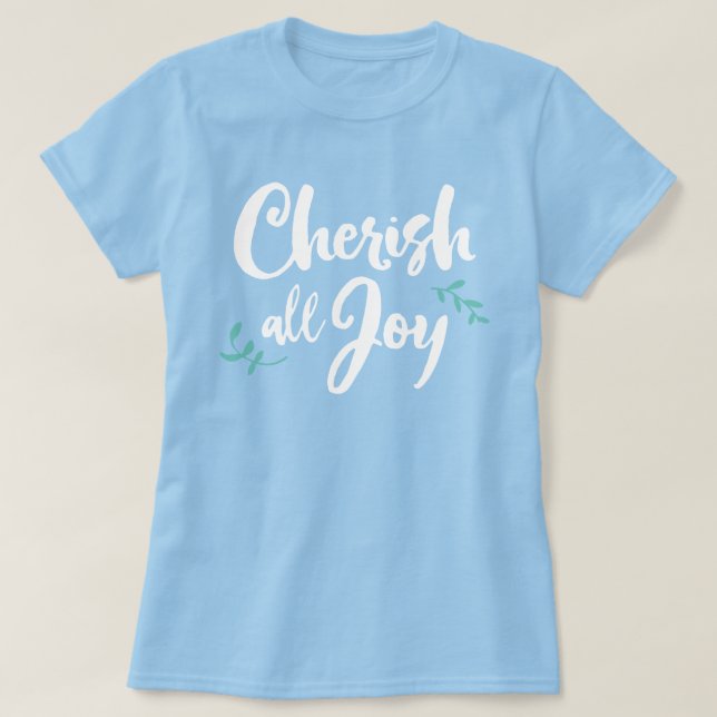 Cherish All Joy T-Shirt (Frente do Design)