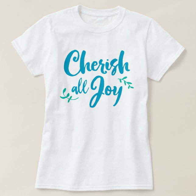Cherish All Joy T-Shirt (Frente do Design)