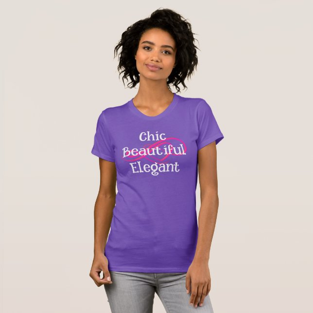 Chic, Beautiful, Elegant T-Shirt (Frente Completa)