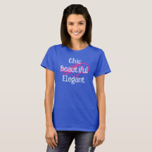 Chic, Beautiful, Elegant T-Shirt