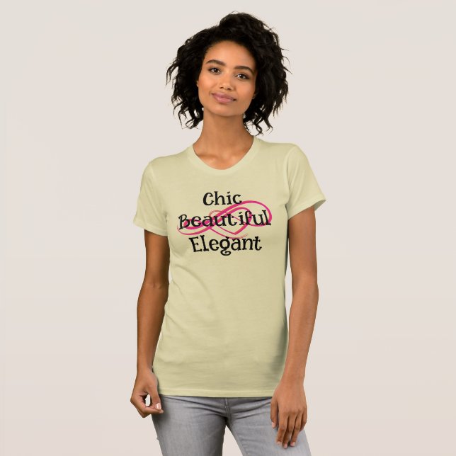 Chic, Beautiful, Elegant T-Shirt (Frente Completa)