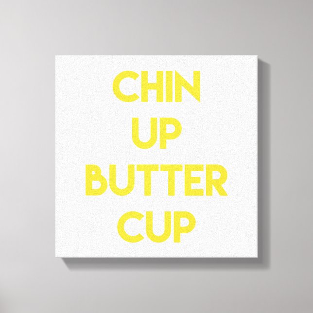 Chin up ButterCup | Canvas motivacional divertida (Frente)