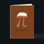 Chocolate Pi - Cartão da matemática do dia do Pi<br><div class="desc">Precise de dizer olá! a alguém para o dia do Pi?  Use este cartão adorável para um olá! doce a seu amigo do matemático,  ou professor de matemática!  O cartão tem um interior de contraste da cor que seja fácil de escrever sobre.</div>