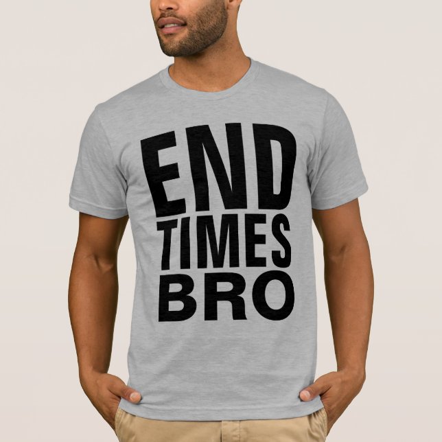 Christian END TIMES BRO T-shirts (Frente)