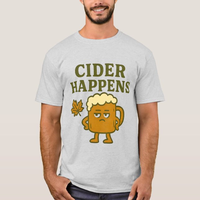 Cider Happens T-Shirt | Funny Fall Drinking Shirt (Frente)