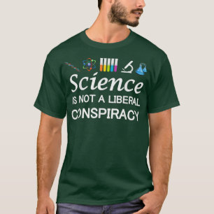 Ciência Não É Uma Conspiração Liberal Para Camisa