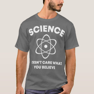 Ciência Não Se Importa Com O Que Diz A Camisetas e