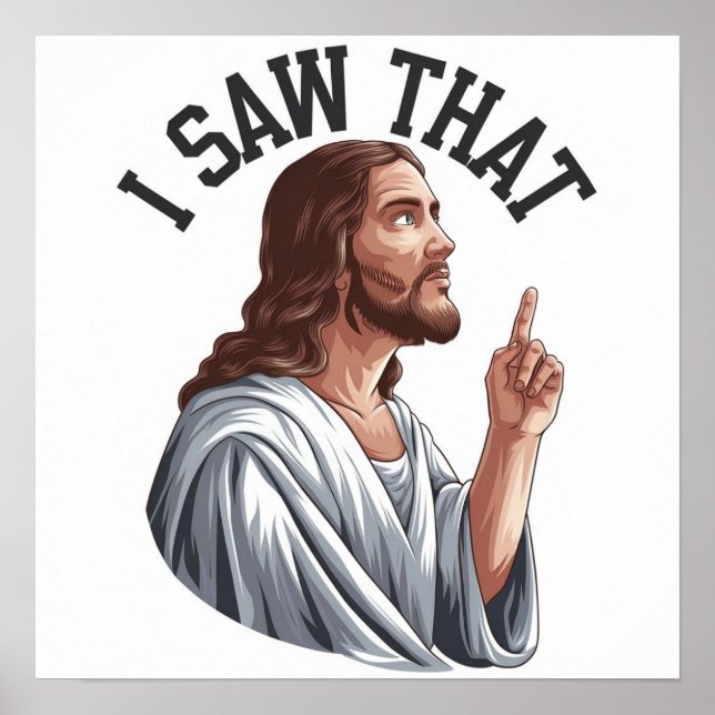 Citação Engraçada Jesus Meme Eu Vi Aquilo Poster C (Frente)
