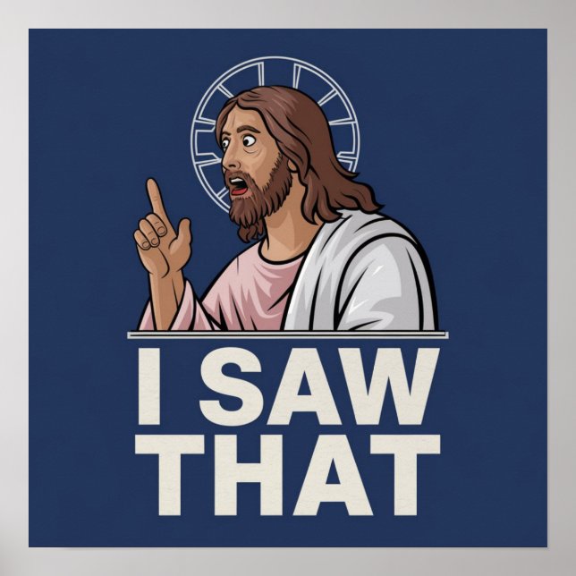 Citação Engraçada Jesus Meme Eu Vi Aquilo Poster C (Frente)