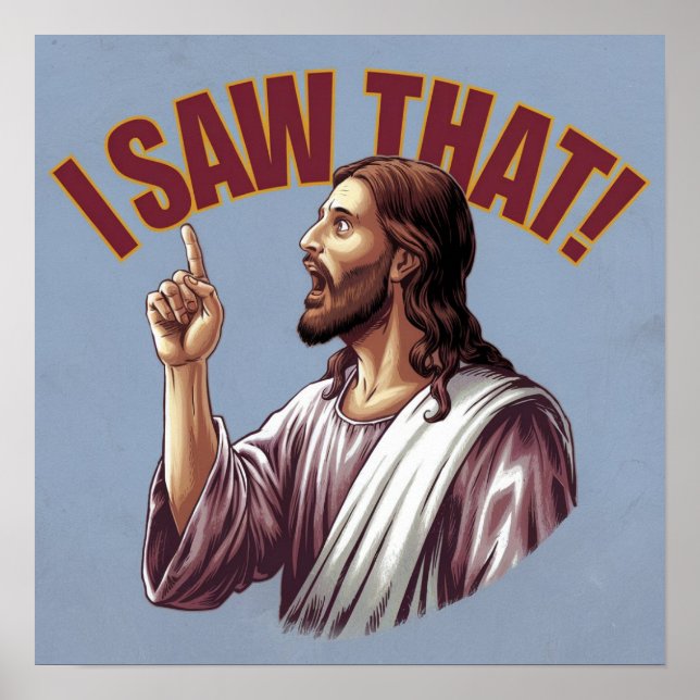 Citação Engraçada Jesus Meme Eu Vi Aquilo Poster C (Frente)