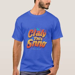 Claly This Snno. Design de camiseta