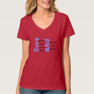 Claro, Deixe-Me Largar Tudo" T-shirt Sarcástica