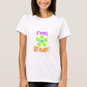 c'mon obtenha o t-shirt feliz