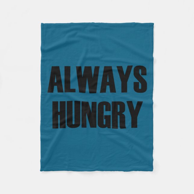 Cobertor De Velo Always Hungry - Pular Funny Quote  (Frente)