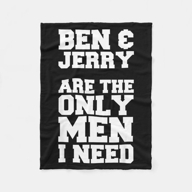 Cobertor De Velo Ben & Jerry São Os Únicos Homens Que Eu Preciso (Frente)