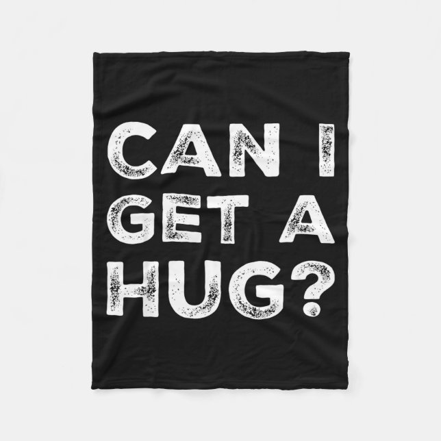 Cobertor De Velo Can I Get A Hug_ Funny Quote  (Frente)
