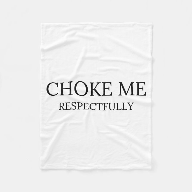 Cobertor De Velo Choke Me Respectfully Funny Quote Meme  (Frente)