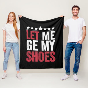 Cobertor De Velo Deixem Eu Pegar Meus Sapatos Citação Engraçada Tru