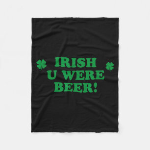 Cobertor De Velo Desejo-Irlandês Que Você Era Cerveja, Engraçado Sh