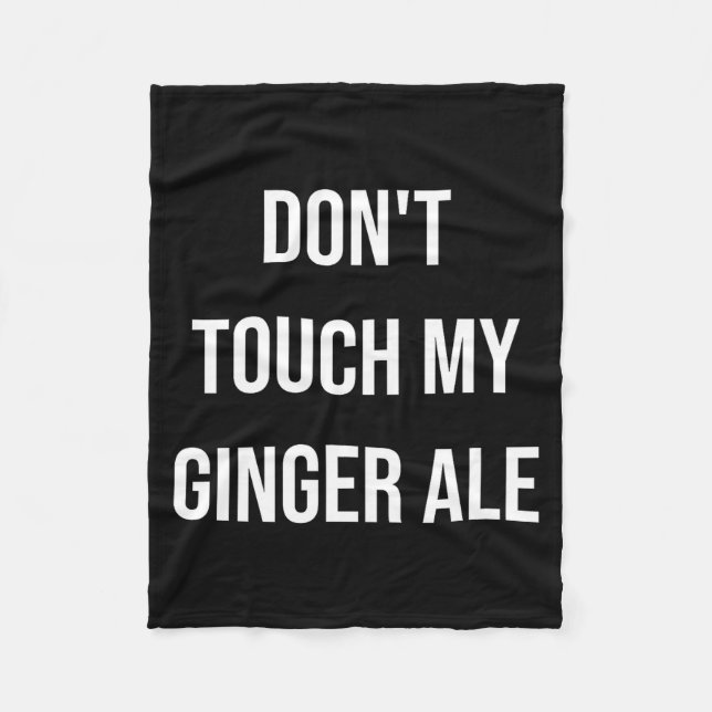 Cobertor De Velo Don't Touch My Ginger Ale Funny Food Foodie Premiu (Frente)