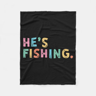 Cobertor De Velo Ele está pescando Presentes engraçados de pesca de