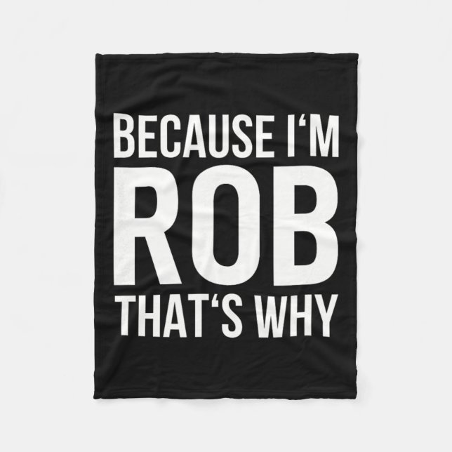 Cobertor De Velo Eu Sou Rob Por Que Nome Shirt Aniversário Rob (Frente)