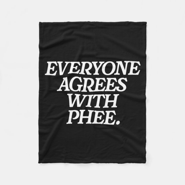 Cobertor De Velo Everyone Agrees With Phee Funny Saying Quote Gift  (Frente)