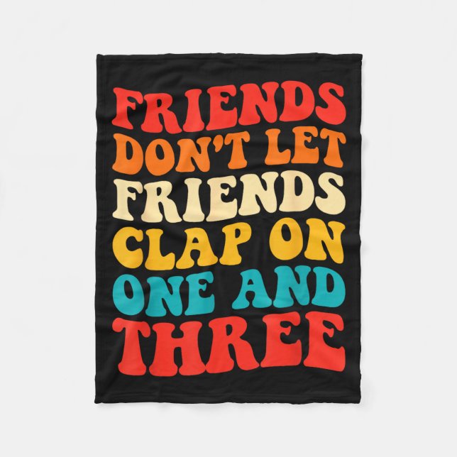 Cobertor De Velo Friends Don't Let Friends Clap On One And Three Re (Frente)