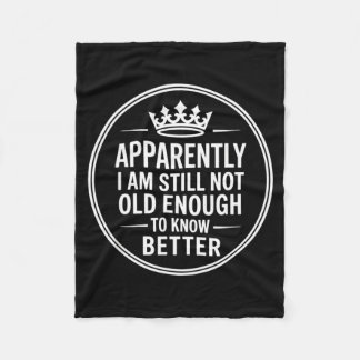 Cobertor De Velo Funny Apparently I Am Still Not Old Enough To Know