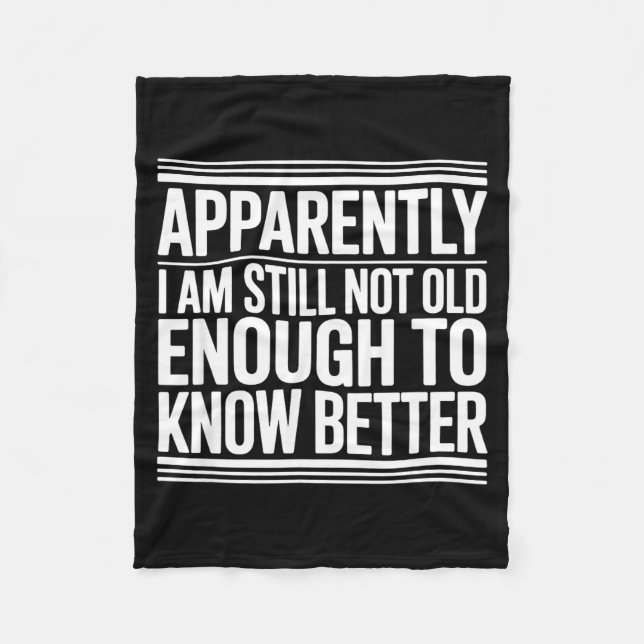 Cobertor De Velo Funny Apparently I Am Still Not Old Enough To Know (Frente)