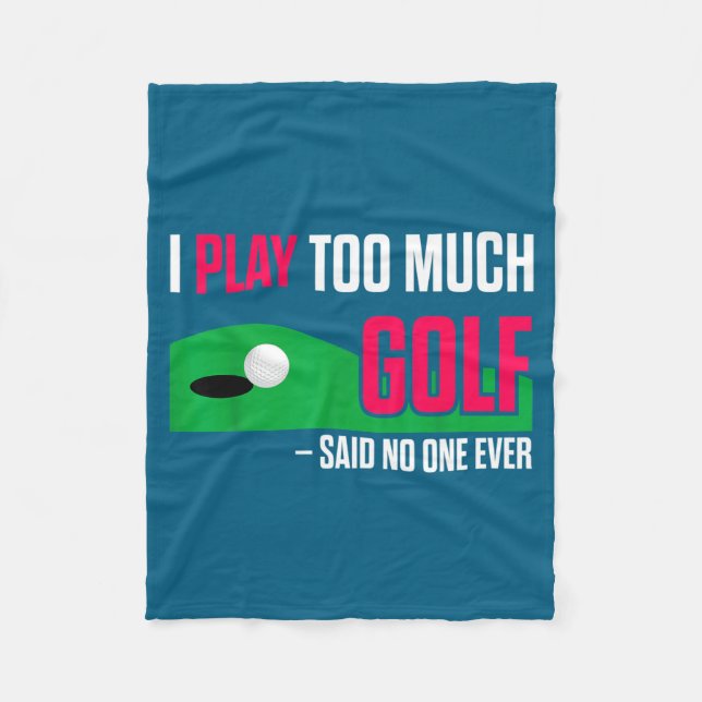 Cobertor De Velo Funny Golf I Play Too Much Golf Said Ever Quote  (Frente)