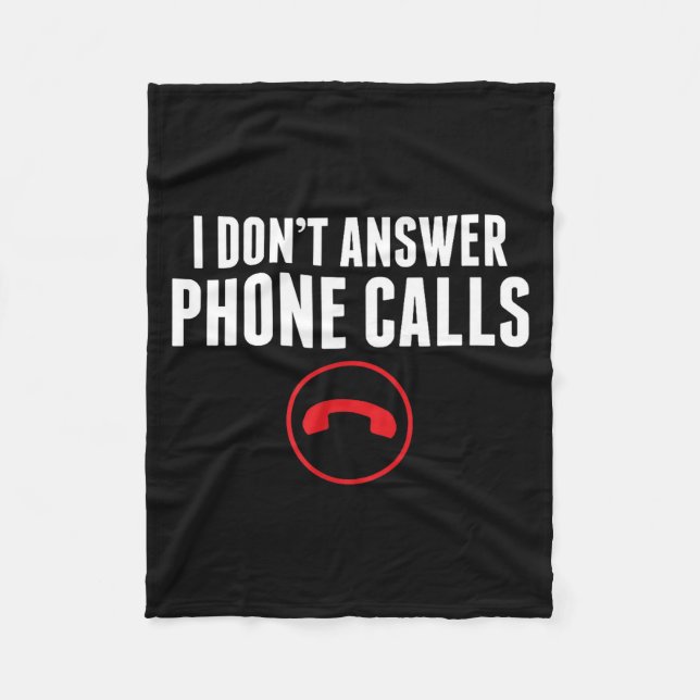 Cobertor De Velo Funny I Don't Answer Phone Calls Sarcasm Humor Tee (Frente)