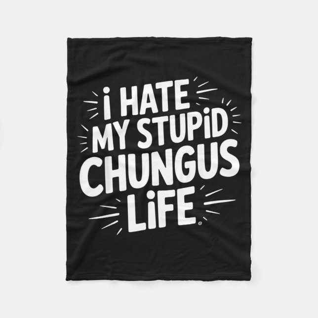Cobertor De Velo Funny Sarcastic Quote I Hate My Chungus Life  (Frente)