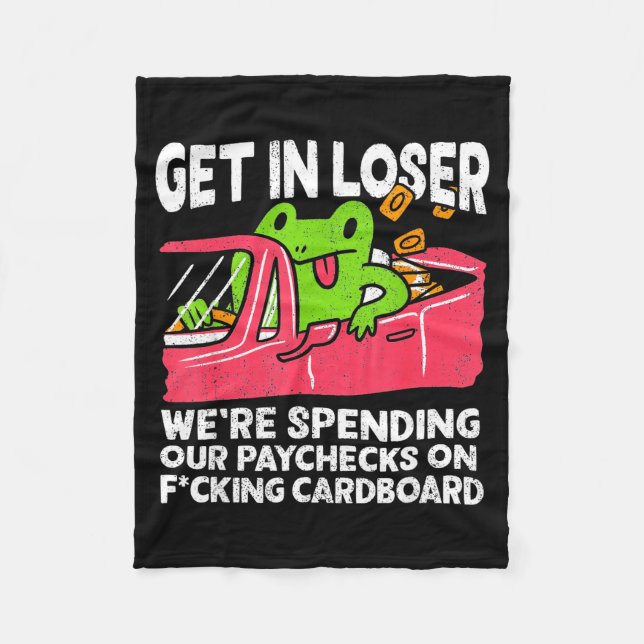 Cobertor De Velo Get In Loser We’re Spending Paychecks On Funny Fro (Frente)
