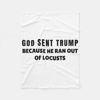 Cobertor De Velo God Sent Trump Because He Ran Out Of Locusts Anti-