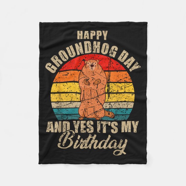 Cobertor De Velo Happy Groundhog Day And Yes It Is My Birthday Grou (Frente)