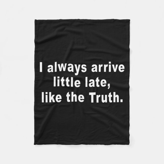 Cobertor De Velo I Always Arrive Little Late Like The Truth Funny S (Frente)