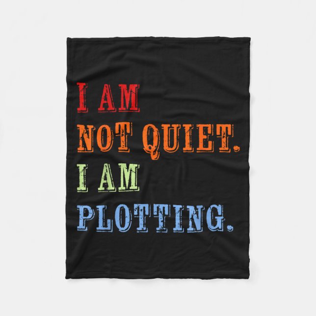 Cobertor De Velo I Am Not Quiet I Am Plotting Funny Writing Quote  (Frente)