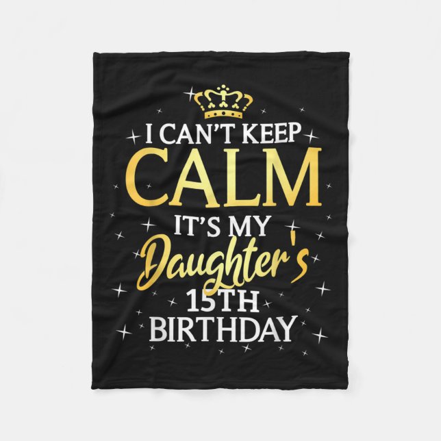 Cobertor De Velo I Cant Keep Calm Its My Daughter 15th Birthday Par (Frente)