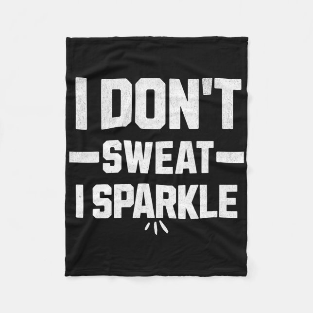Cobertor De Velo I Don’t Sweat; I Sparkle... With Effort.  (Frente)