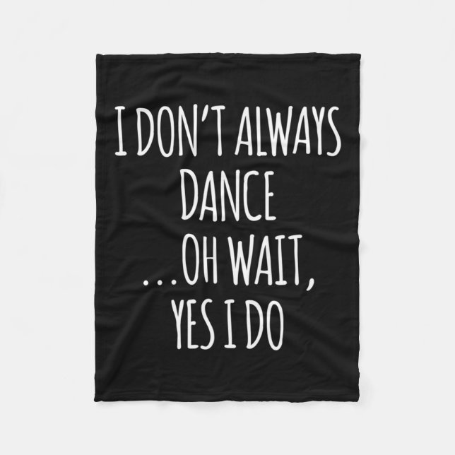 Cobertor De Velo I Don't Always Dance Oh Wait - Cute Dancer Long Sl (Frente)