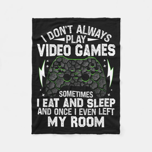 Cobertor De Velo I Don't Always Play Video Games Funny Gamer Boys M (Frente)