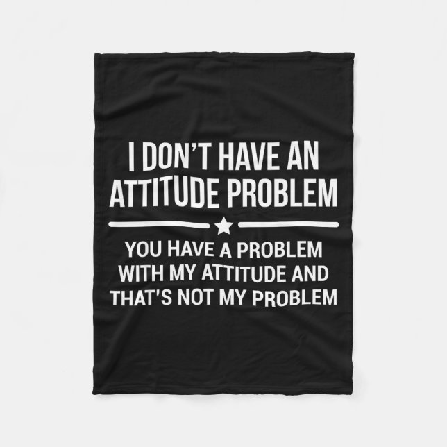 Cobertor De Velo I Don't Have An Attitude Problem Funny Sarcasm  (Frente)