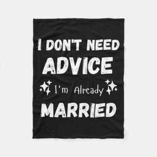Cobertor De Velo I Don't Need Advice I'm Already Married Sarcastic 