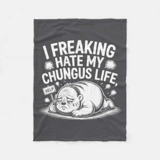 Cobertor De Velo I Freaking Hate My Chungus Life Funny Meme Quote 