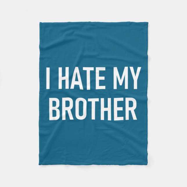 Cobertor De Velo I Hate My Brother, Funny, Jokes, Sarcastic  (Frente)