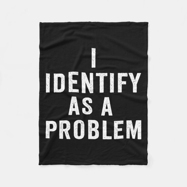 Cobertor De Velo I Identify As A Problem Funny Sarcastic Saying Hum (Frente)
