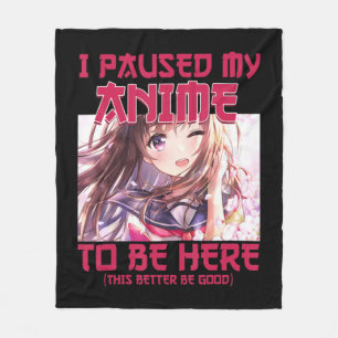 Cobertor De Velo I Paused My Anime To Be Here Otaku Japanese Anime 