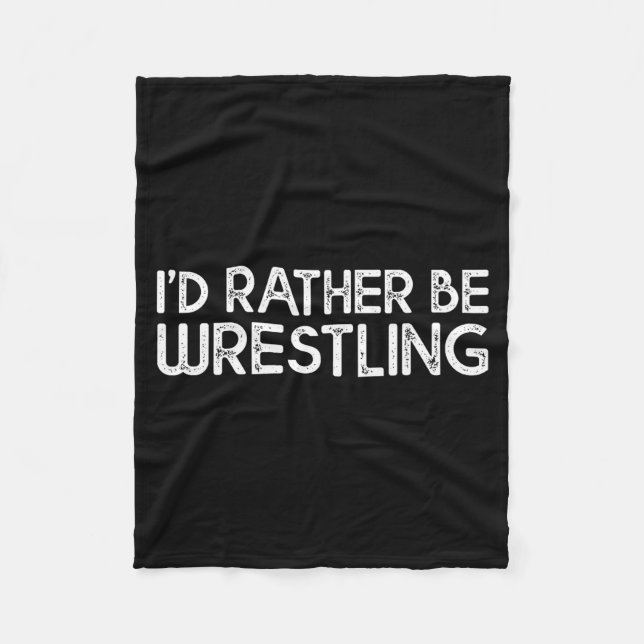 Cobertor De Velo I'd Rather Be Wrestling Funny Wrestler Quotes Boys (Frente)