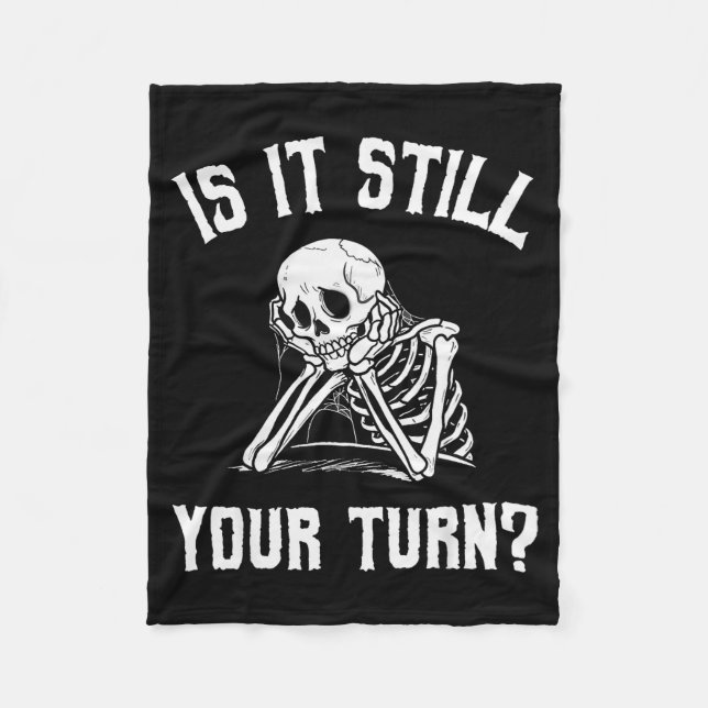 Cobertor De Velo Is It Still Your Turn Funny Skeleton Waiting Quote (Frente)